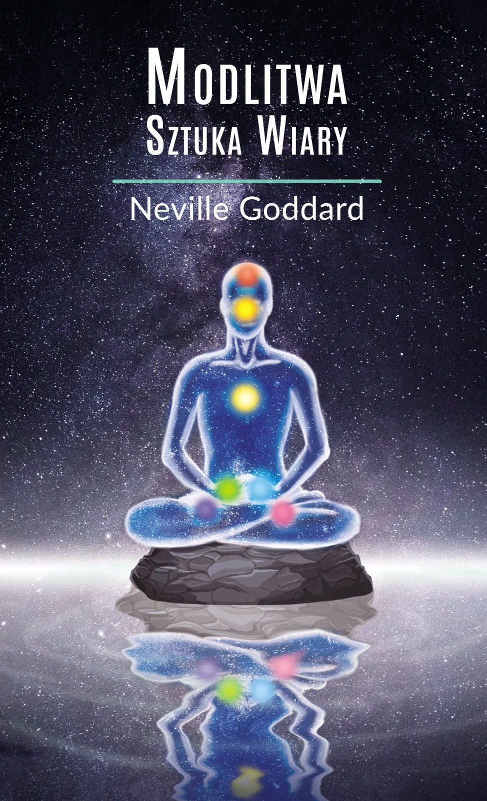 Modlitwa. Sztuka Wiary – Neville Goddard