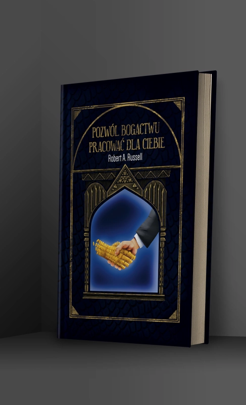 Pozwól Bogactwu Pracować Dla Ciebie – Robert A. Russell