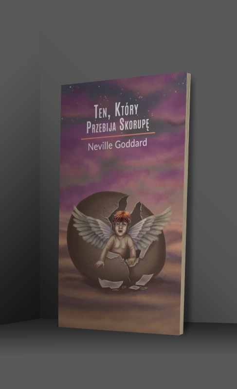 Ten, Który Przebija Skorupę – Neville Goddard